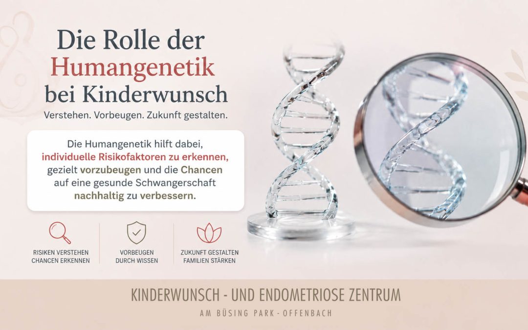 Die Rolle der Humangenetik bei Kinderwunsch