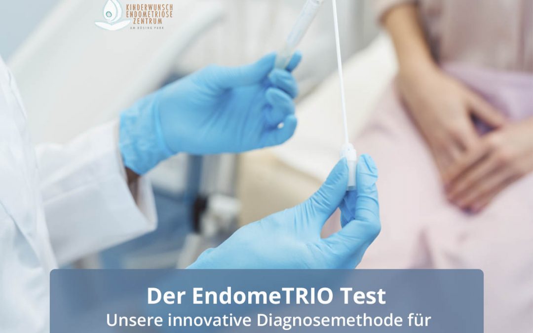 Was ist der EndomeTRIO Test?